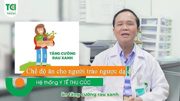 Chế độ ăn cho bệnh trào ngược dạ dày thực quản và chế độ sinh hoạt