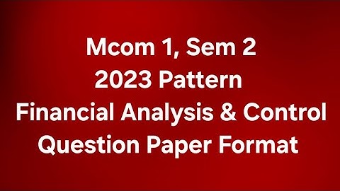 #Mcom 1, Sem 2 - 2023 Pattern - Financial Analysis & Control - Question Paper Format & Imp Questions