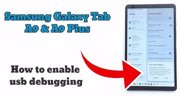 Samsung Galaxy Tab A9 and  Tab A9 Plus How to enable usb debugging