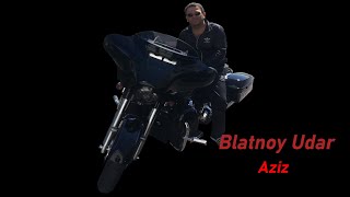 Blatnoy Udar official Aziz \