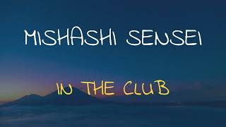 🎧 MISHASHI SENSEI - IN THE CLUB (SLOWED & REVERB)