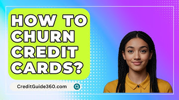 How To Churn Credit Cards? - CreditGuide360.com