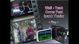 Download Lagu Wali Yank Cover Feat Ipank Yuniar MP3