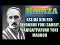 HAMZA SHAXSIGA HAQQONIY NAZAR. U ASLIDA KIM EDI?