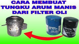 CARA MEMBUAT TUNGKU ARUM MANIS DARI FILTER OLI