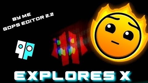 Explores X    Full level showcase___By me___GDPS Editor 2.2
