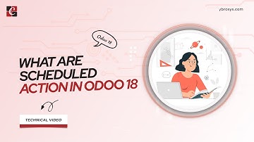 EP-11 What are Scheduled Actions in Odoo 18 | Actions in Odoo 18 | Odoo 18 Development Tutorials