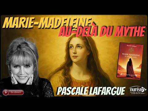 « Marie-Madeleine : Au-delà du mythe » avec Pascale Lafargue