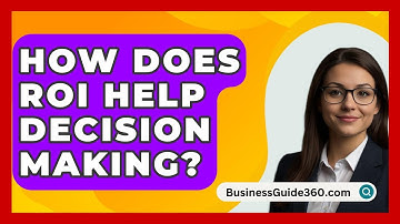 How Does ROI Help Decision Making? - BusinessGuide360.com