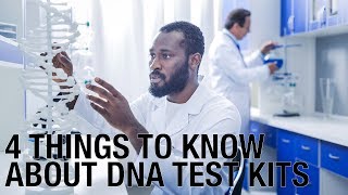 4 Things to Know About DNA Kits