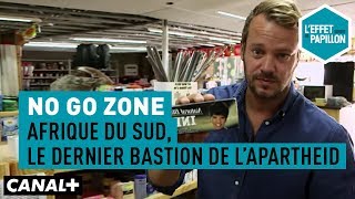 Afrique du Sud, le dernier bastion de l’Apartheid : No Go Zone - L’Effet Papillon – CANAL+