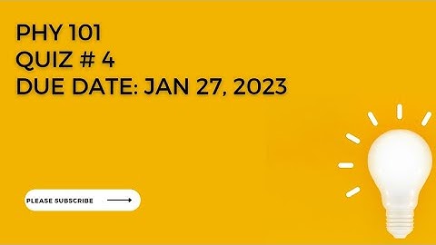 PHY101 Quiz 4 with solution|| Due Date: Jan 27, 2023| Midterm preparation | Final term Preparation