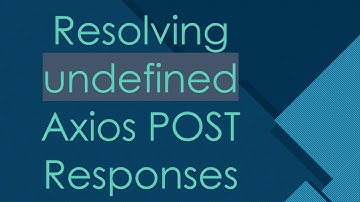 Resolving undefined Axios POST Responses