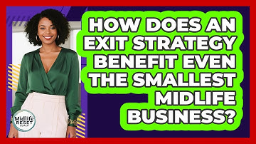 How Does An Exit Strategy Benefit Even The Smallest Midlife Business? - Midlife Reset Coach
