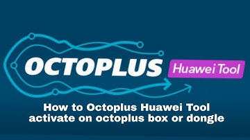 How to activate Octoplus Huawei Tool  Activation on Octoplus Box/Dongle
