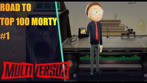 ROAD TO TOP 100 MORTY (Episode 1) | Multiversus - Morty (1v1) Gameplay