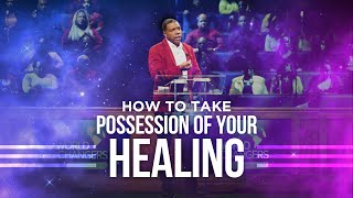 Wednesday Service - How to Take Possession of Your Healing