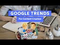 How to use google trends for content creation