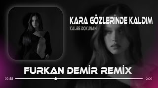 Kara Gözlerinde Kaldım Dönemiyorum Geri (Furkan Demir Remix) Resimi