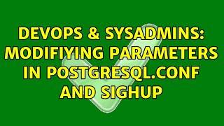 Famous DevOps & SysAdmins: Modifiying parameters in postgresql.conf and SIGHUP (2 Solutions!!) Net Worth