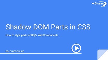 BBx Clues 10: Styling Parts of the Shadow DOM with CSS