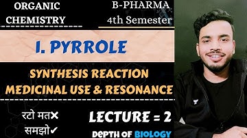 pyrrole synthesis and reactions || pyrrole organic chemistry || pyrrole resonance structures #sgsir