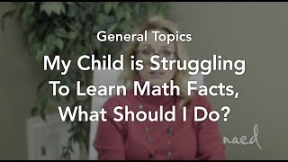 My Child is Struggling to Learn Math Facts What Should I Do?