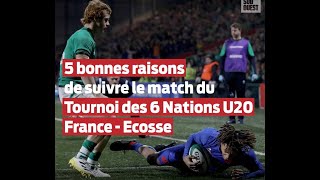 5 bonnes raisons de suivre le match du Tournoi des 6 nations u20 France-Ecosse