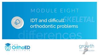 Module 8: IDT and management of difficult orthodontic problems and malocclusions, DSD