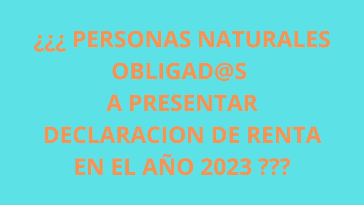 TOPES DECLARACION DE RENTA PERSONAS NATURALES AÑO 2023 - YouTube