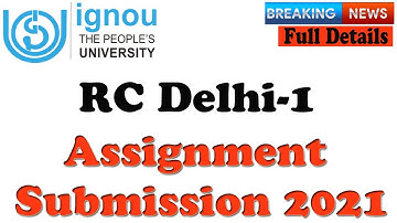Ignou RC Delhi-1 June 2021 Assignment Submission | कहाँ और कैसे Submit करे Assignment | Full Details