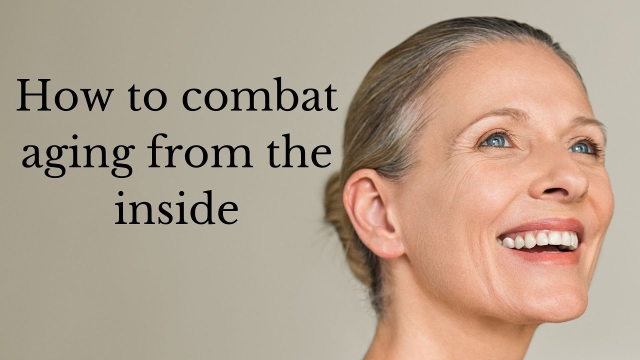 How to Combat aging from the inside: Natural Holistic Solutions to looking younger