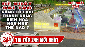 Cập Nhật Đề xuất cải tạo sông Tô Lịch thành "công viên lịch sử-văn hóa-tâm linh" như thế nào.Tin mới