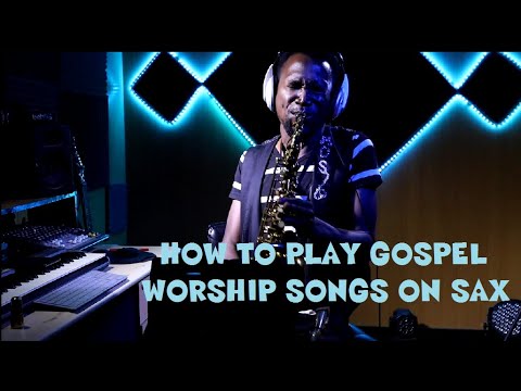 How to Play Gospel Worship Songs on Saxophone