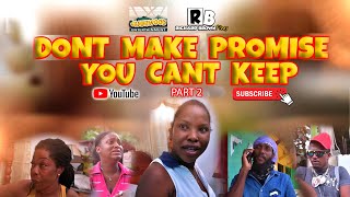 DON'T MAKE PROMISE YOU CAN'T KEEP (JAMAICAN MOVIE PART 2)