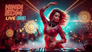 Hindi EDM Remix Live 2025 - Bollywood Wild Dance Hits LIVE Mix 🕺