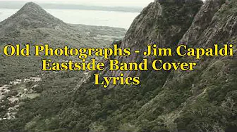 Old Photographs - Jim Capaldi | Eastside Band Cover Lyrics Old Photographs - Jim Capaldi | Eastside Band Cover Lyrics