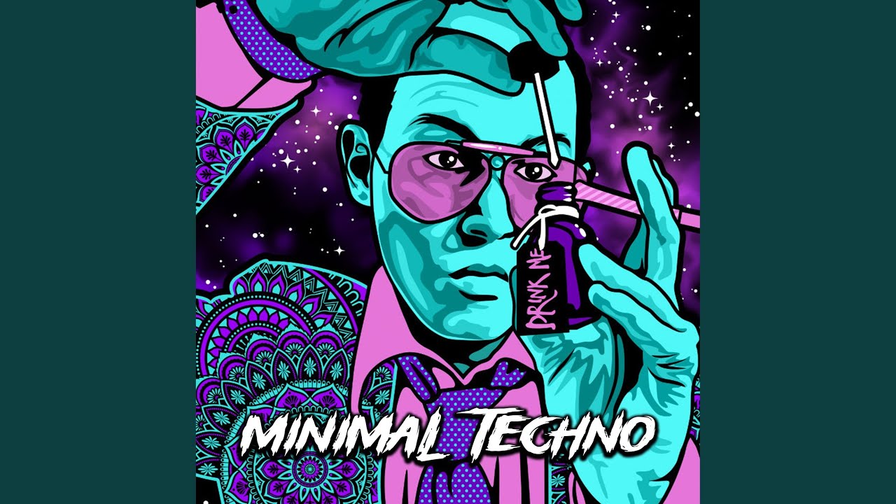 Minimal Techno Fear and Loathing (Dark Trippy Mix)