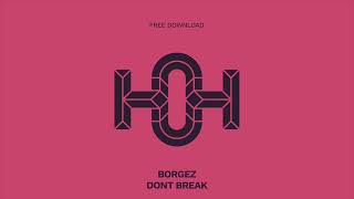Borgez - Dont Break (Original Mix)