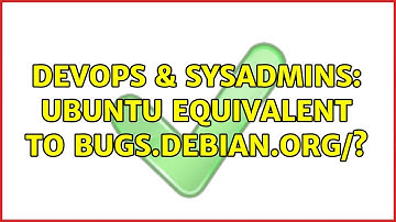 DevOps & SysAdmins: Ubuntu equivalent to bugs.debian.org/＜package＞?