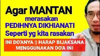 AGAR MANTAN MERASAKAN PEDIH SEPERTI YG KITA RASAKAN || GUNAKAN DO'A INI DGN BIJAKSANA & HATI-HATI