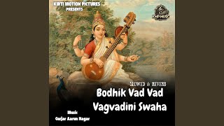 Bodhik Vad Vad Vagvadini Swaha Slowed & Reverb