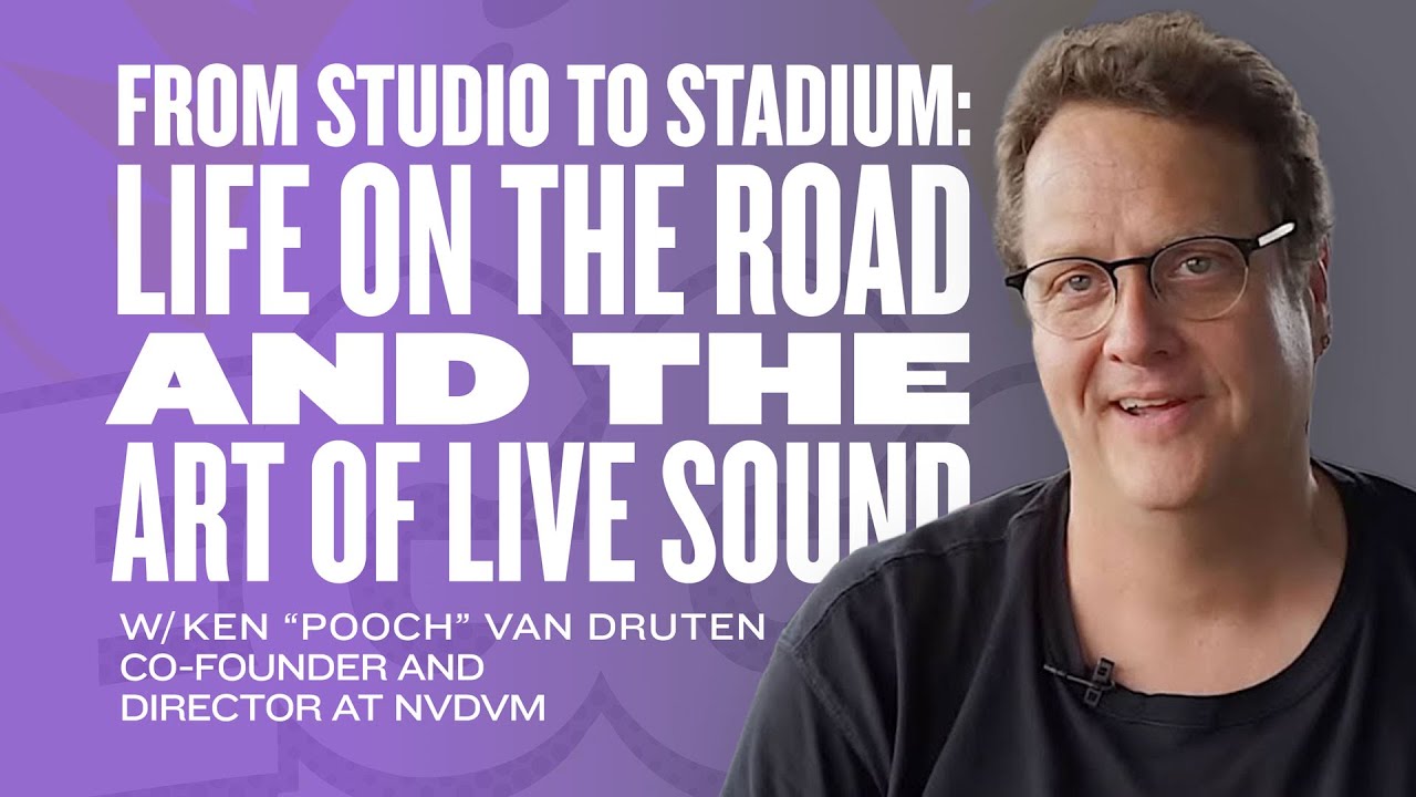 From Studio to Stadium - Life on the Road and the Art of Live Sound with Ken "Pooch" Van Druten