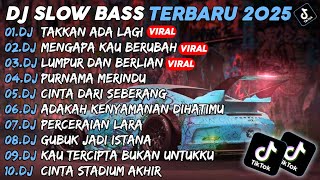 DJ SLOW BASS TERBARU 2025🎵DJ TAKKAN ADA LAGI🎵DJ MENGAPA KAU BERUBAH🎵FULL ALBUM DJ SLOW BASS TERBARU 2025🎵DJ TAKKAN ADA LAGI🎵DJ MENGAPA KAU BERUBAH🎵FULL ALBUM