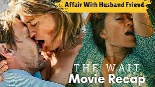 Movie Recap | The Wait (2021) Full Movie Recap