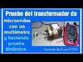 Cómo hacer prueba dinámica al transformador de microondas.