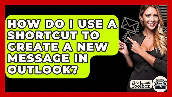 How Do I Use A Shortcut To Create A New Message In Outlook? - TheEmailToolbox.com