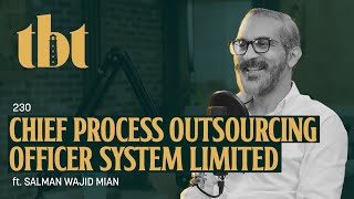 Chief Process Outsourcing Officer Systems Limited Ft. Salman Wajid | 230 | TBT
