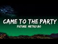 Future, Metro Boomin - Came to the Party  Lyrics