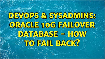 DevOps & SysAdmins: Oracle 10g Failover Database - How to fail back?